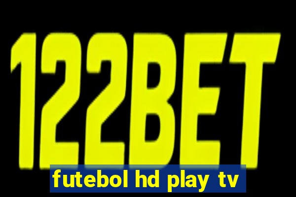 futebol hd play tv